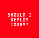 Should I Deploy Today?